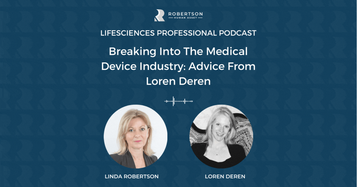 Breaking Into The Medical Device Industry: Advice From Loren Deren